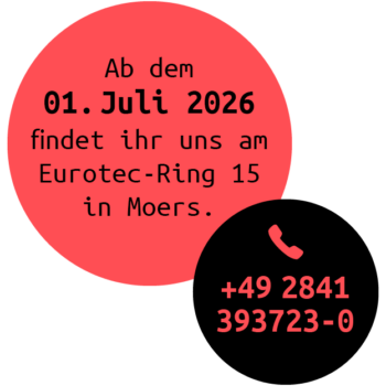 Ab dem 01. Juli 2026 findet ihr uns am Eurotec-Ring 15 in Moers. Tel: +49 2841 393723-0